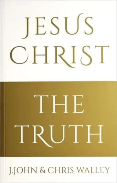 Cover: 9781912326235 | Jesus Christ - The Truth | Chris Walley (u. a.) | Taschenbuch | 2022