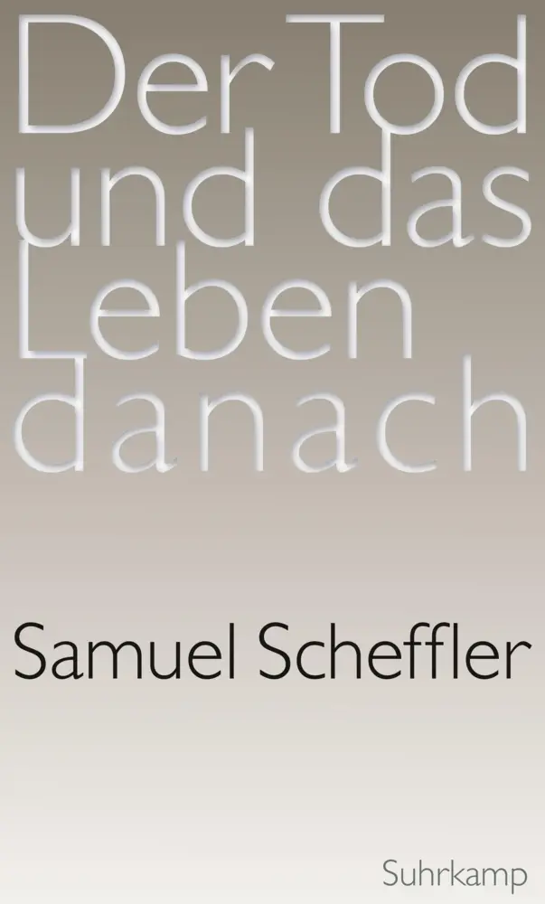 Cover: 9783518586235 | Der Tod und das Leben danach | Samuel Scheffler | Buch | 155 S. | 2015