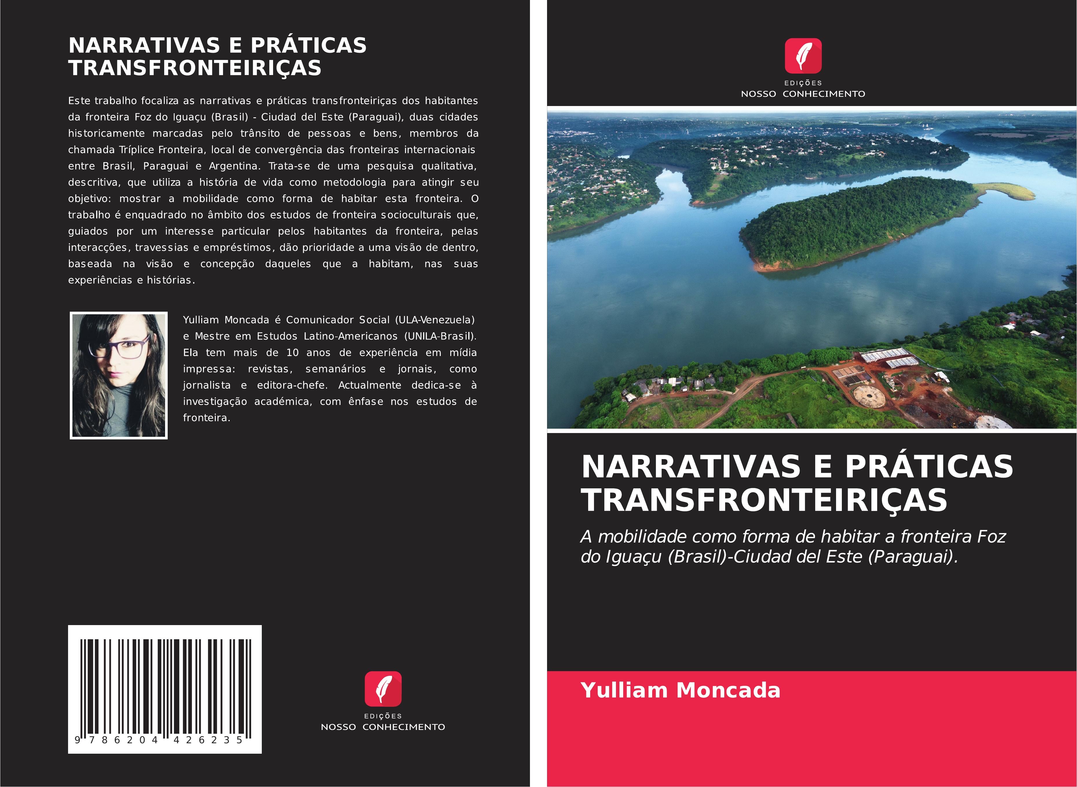 NARRATIVAS E PRÁTICAS TRANSFRONTEIRIÇAS | A mobilidade como forma de habitar a fronteira Foz do Iguaçu (Brasil)-Ciudad del Este (Paraguai). | Yulliam Moncada | Taschenbuch | Paperback | Portugiesisch - Moncada, Yulliam