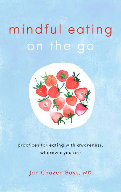 Cover: 9781611806335 | Mindful Eating on the Go: Practices for Eating with Awareness,...