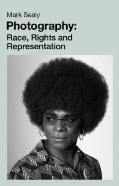 Cover: 9781913546335 | Photography | Race, Rights and Representation | Mark Sealy | Buch