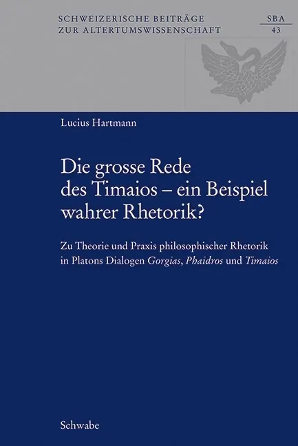 Cover: 9783796536335 | Die grosse Rede des Timaios - ein Beispiel wahrer Rhetorik? | Hartmann