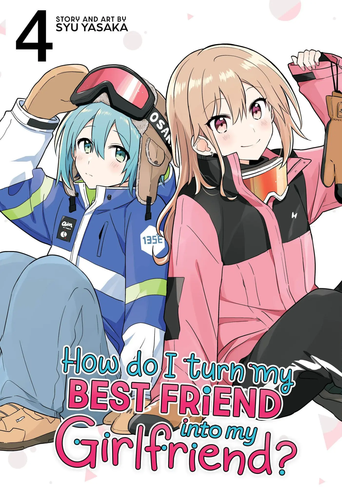 Cover: 9798893736335 | How Do I Turn My Best Friend Into My Girlfriend? Vol. 4 | Syu Yasaka