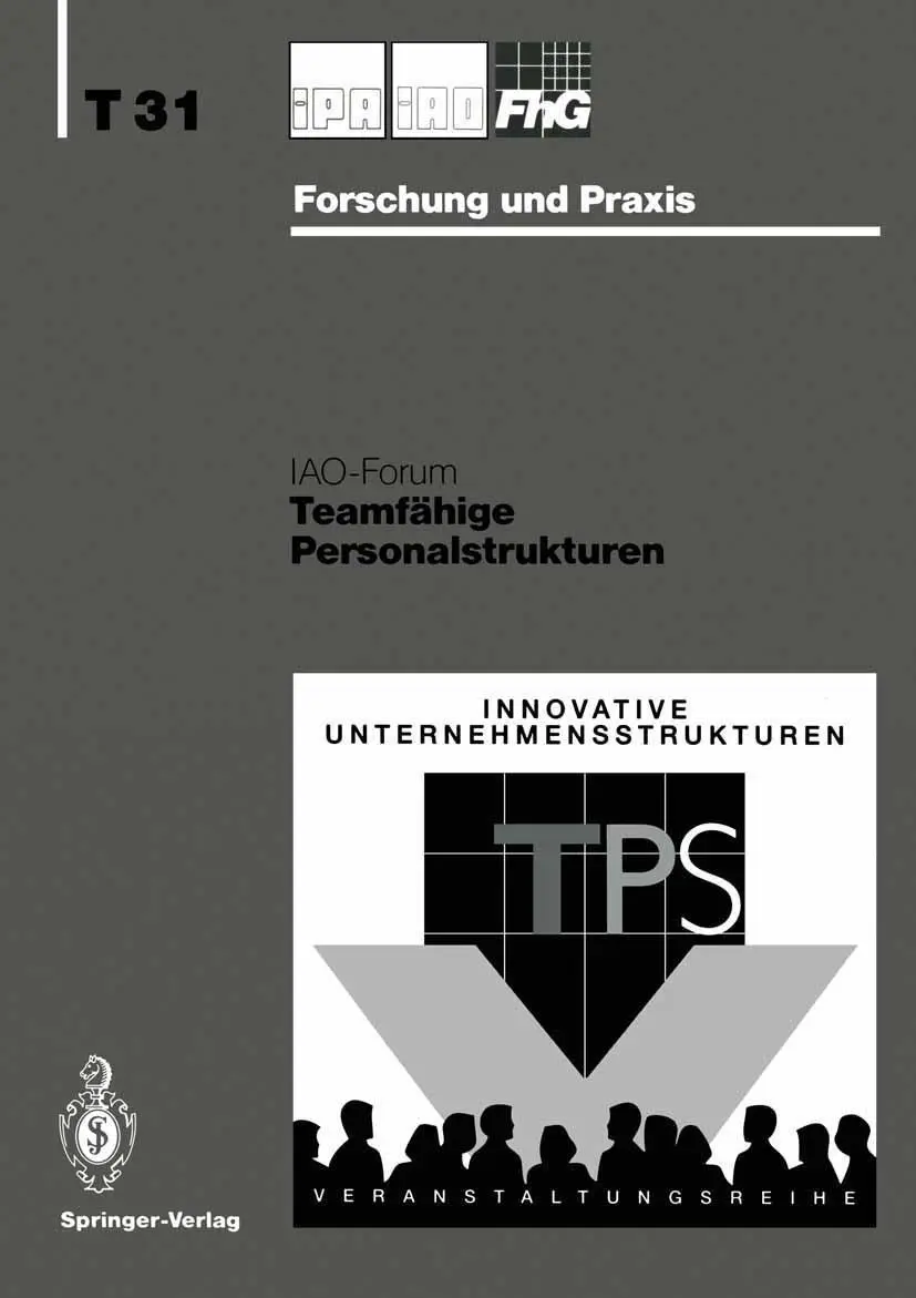 Teamfähige Personalstrukturen (IPA-IAO - Forschung und Praxis Tagungsberichte, 31, Band 31)