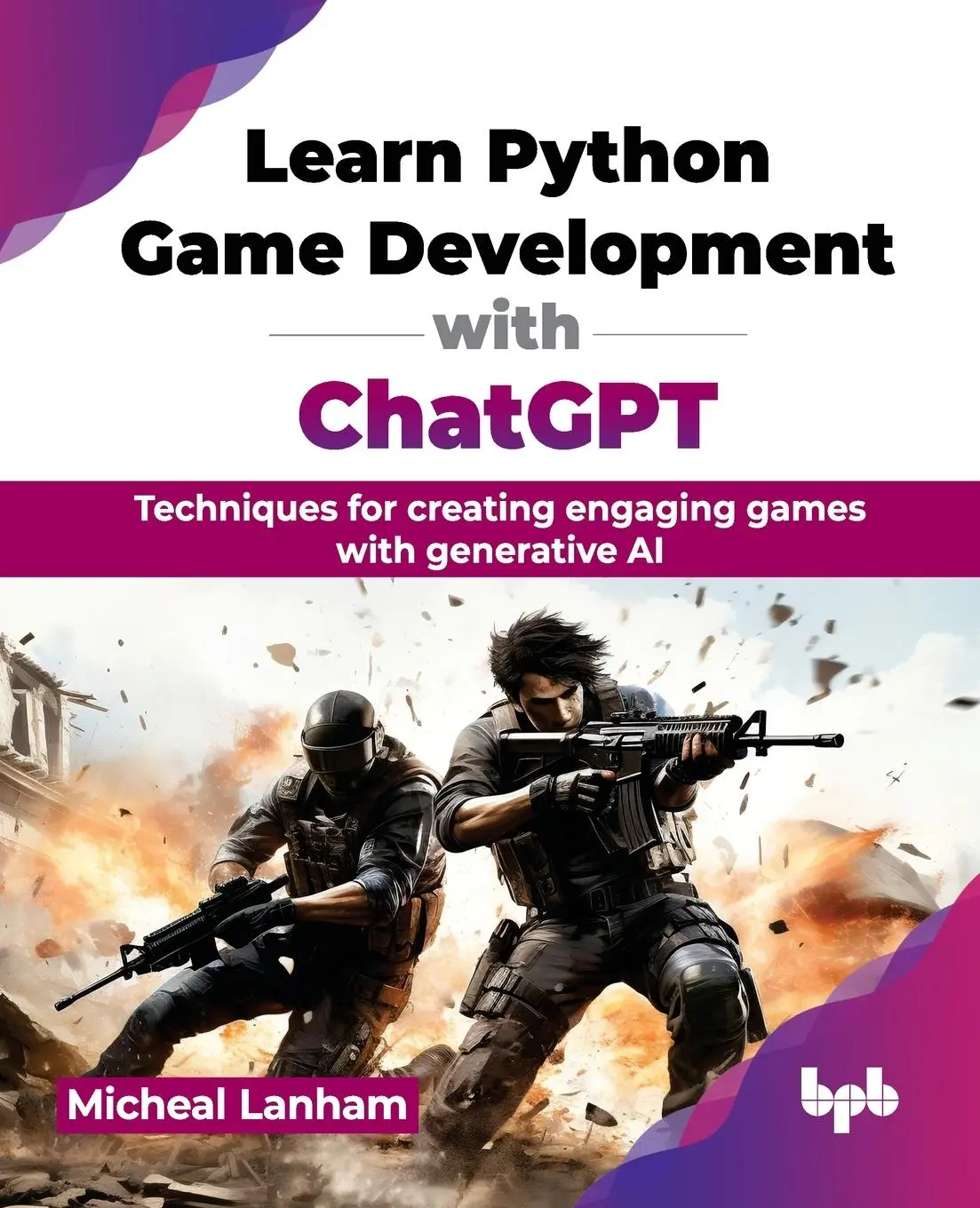 Cover: 9789355516435 | Learn Python Game Development with ChatGPT | Micheal Lanham | Buch