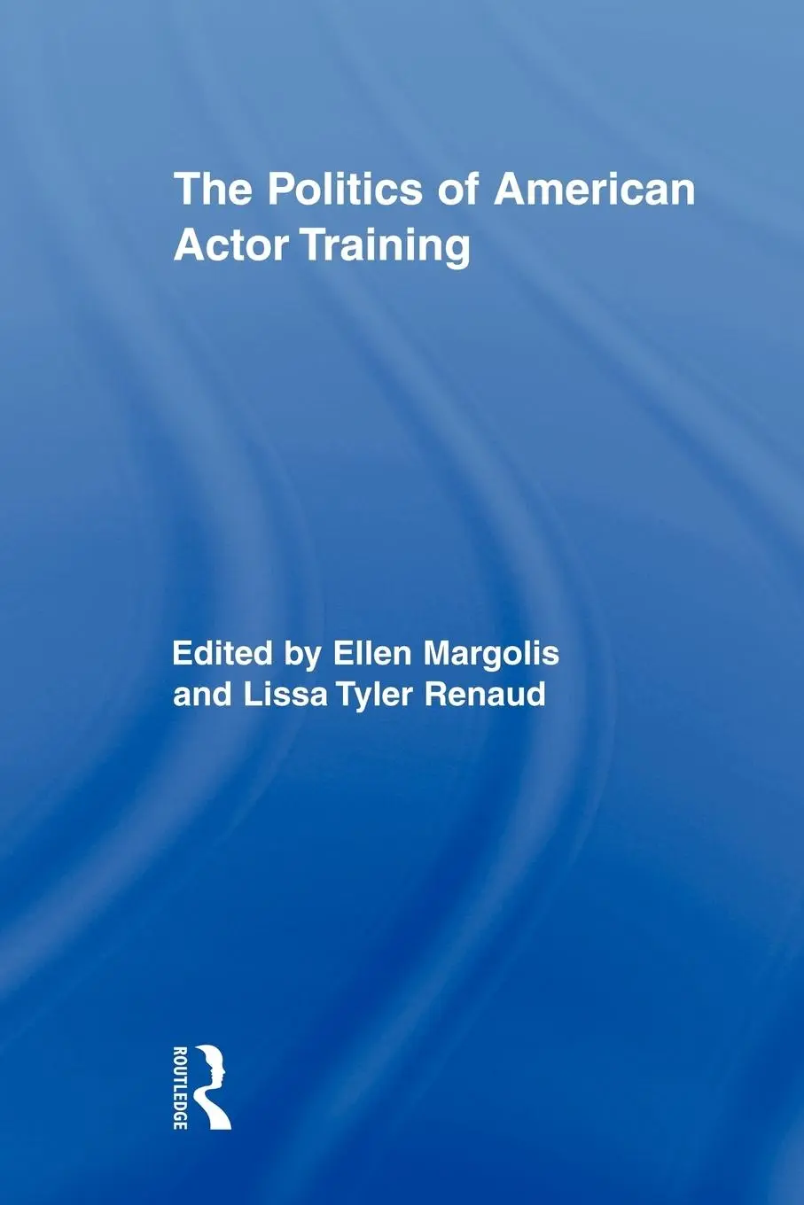 Cover: 9780415896535 | The Politics of American Actor Training | Ellen Margolis (u. a.)
