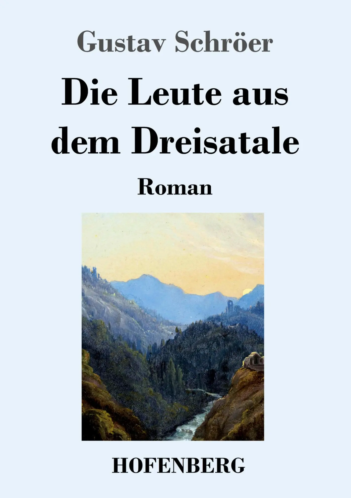 Cover: 9783743736535 | Die Leute aus dem Dreisatale | Roman | Gustav Schröer | Taschenbuch