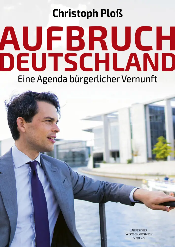 Cover: 9783959726535 | Aufbruch Deutschland | Eine Agenda bürgerlicher Vernunft | Ploß | Buch