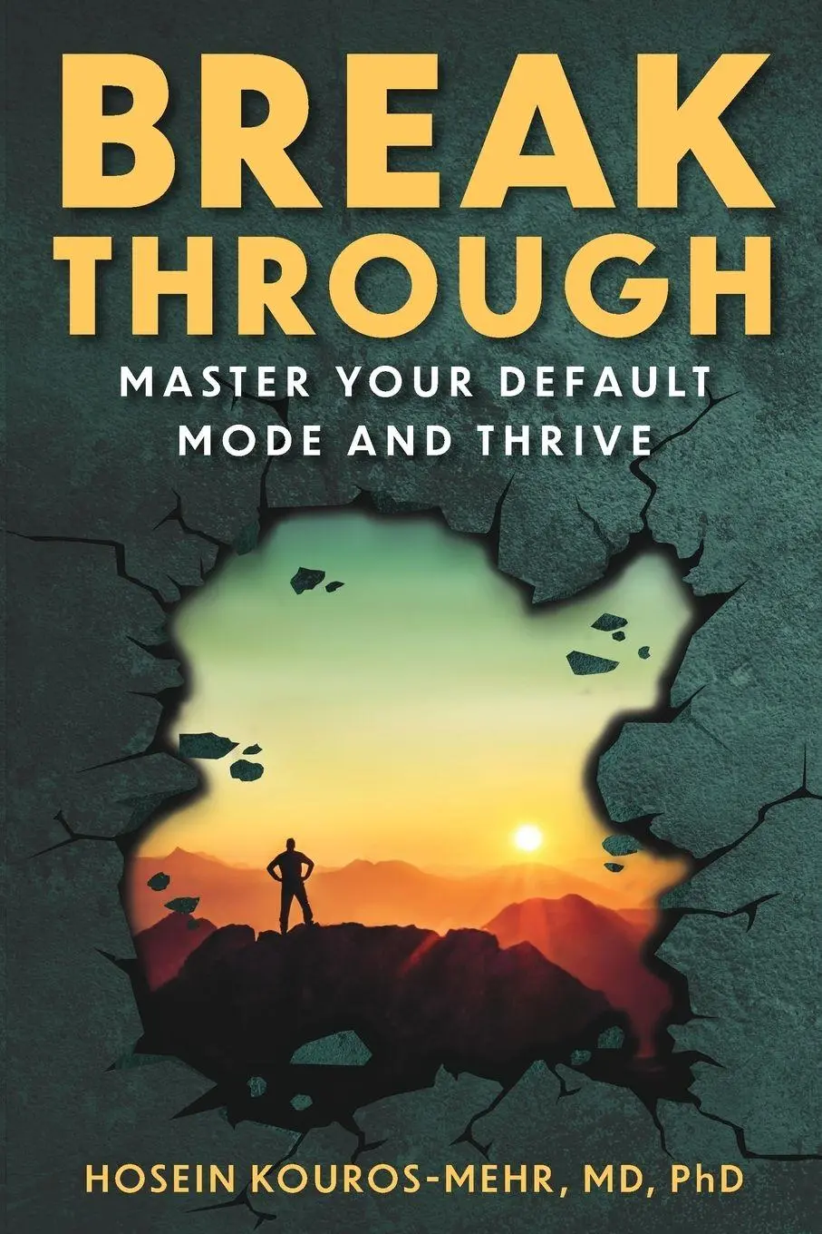Cover: 9798989466535 | Break Through | Master Your Default Mode and Thrive | Kouros-Mehr