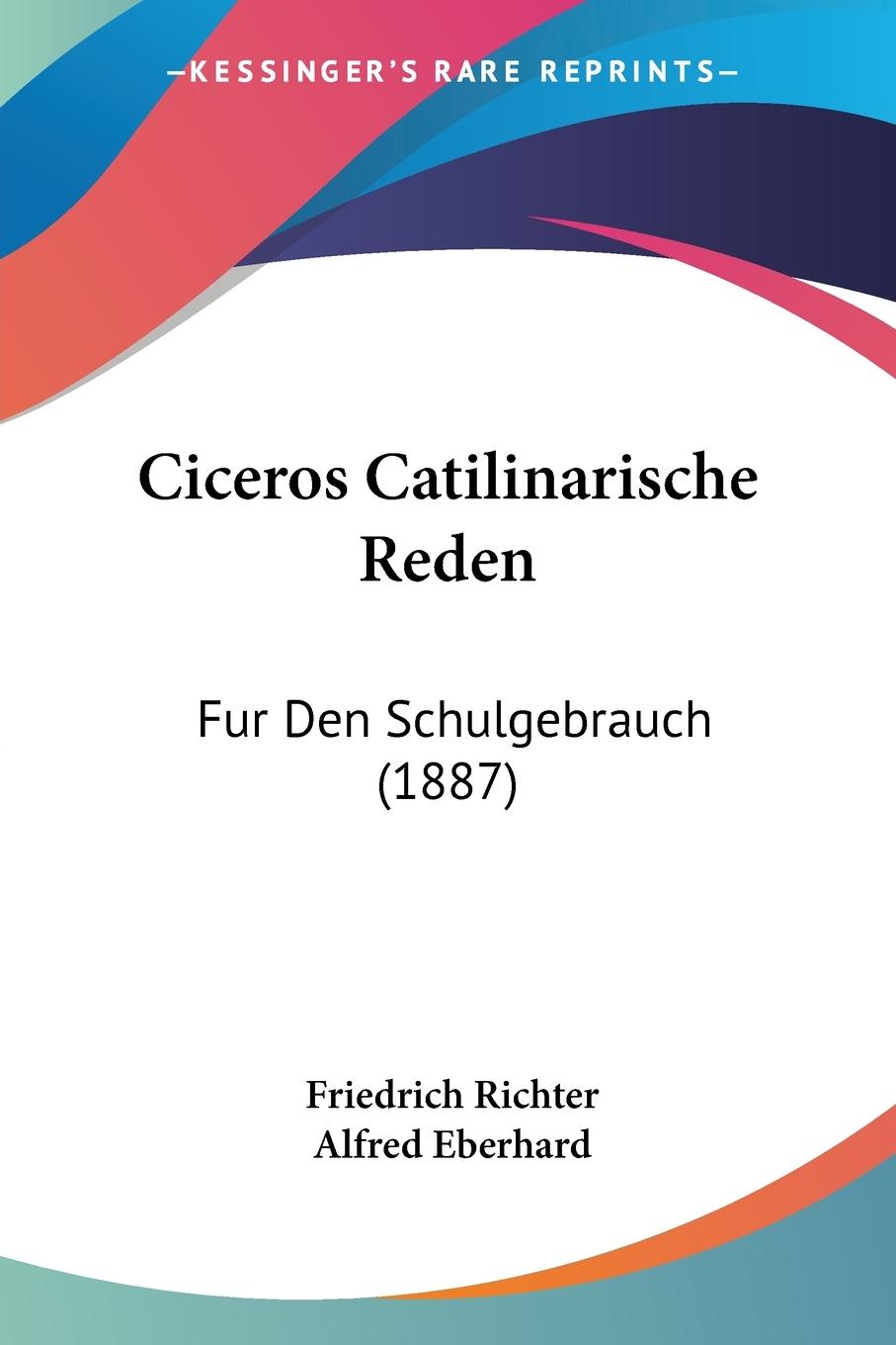 Ciceros Catilinarische Reden | Fur Den Schulgebrauch (1887) | Friedrich Richter | Taschenbuch | Paperback | Deutsch | 2010 | Kessinger Publishing, LLC | EAN 9781160336635 - Richter, Friedrich