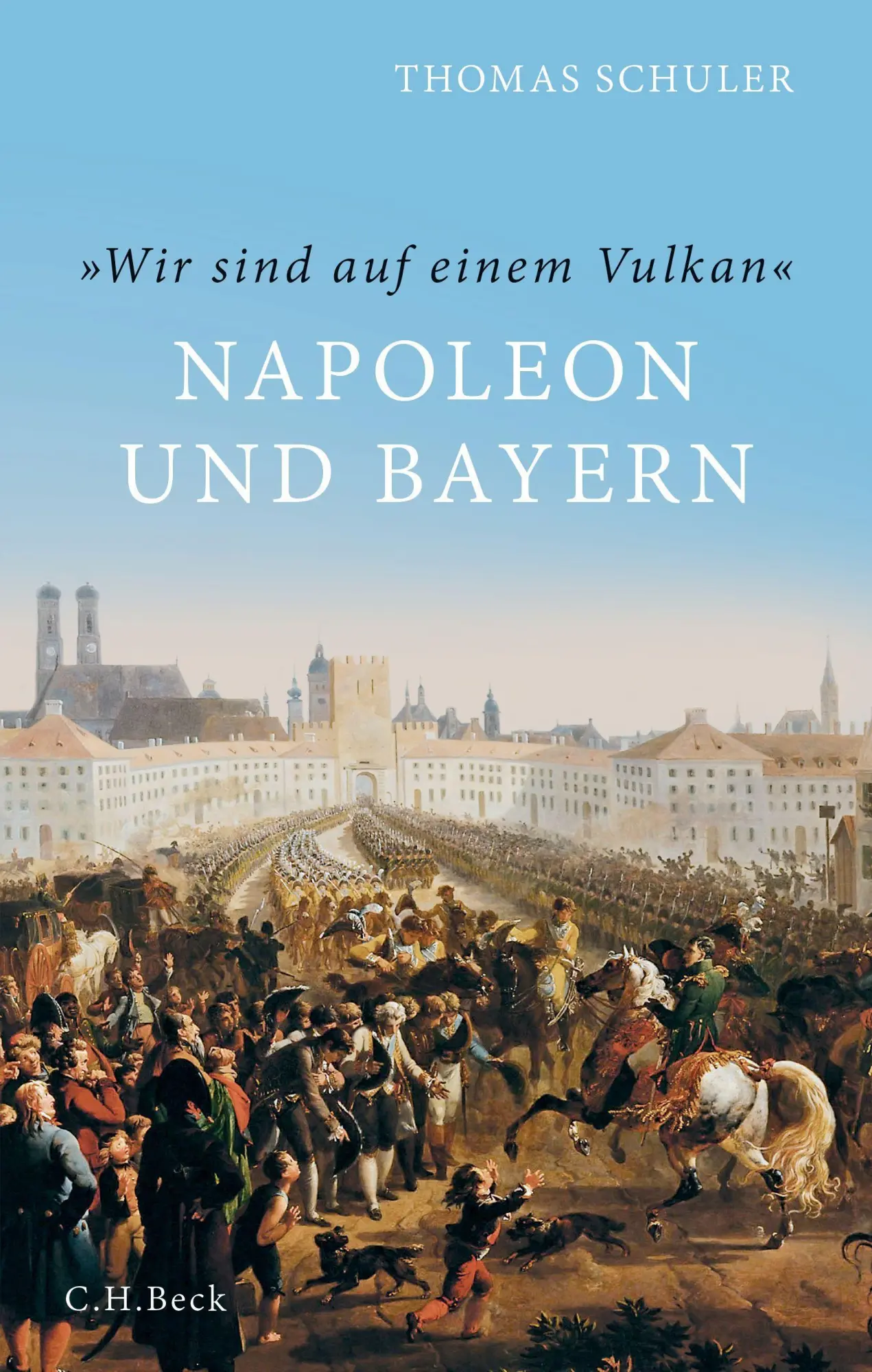 Cover: 9783406676635 | 'Wir sind auf einem Vulkan' | Napoleon und Bayern | Thomas Schuler