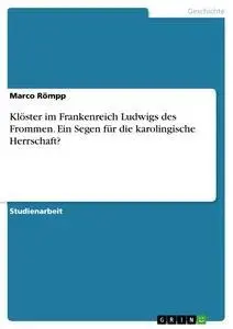 Cover: 9783668276635 | Klöster im Frankenreich Ludwigs des Frommen. Ein Segen für die...