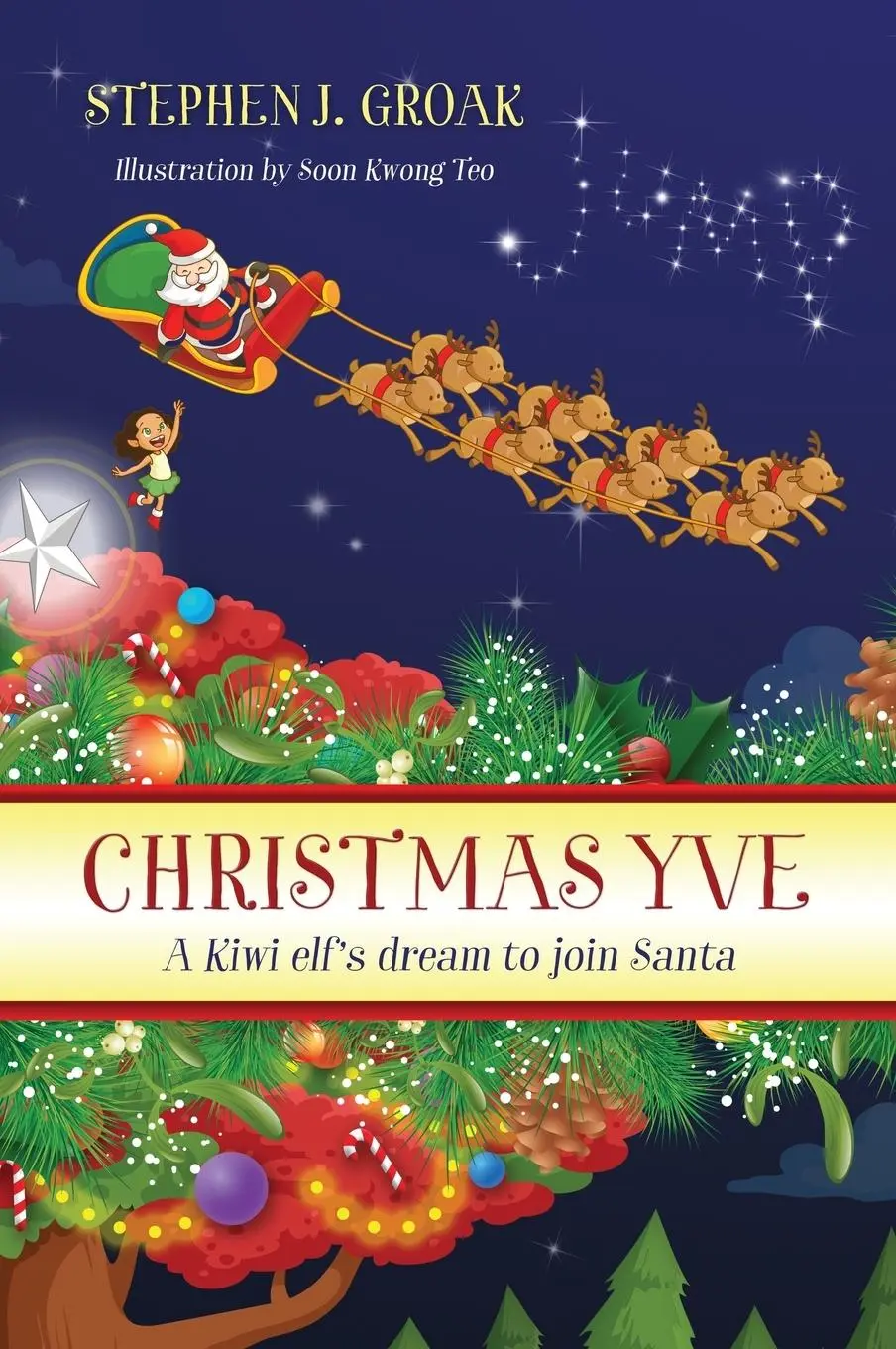 Cover: 9781478766735 | Christmas Yve | A Kiwi Elf's Dream to Join Santa | Stephen J Groak