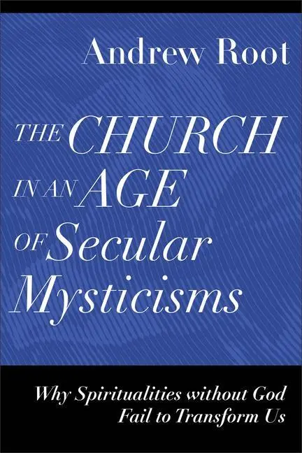 Cover: 9781540966735 | The Church in an Age of Secular Mysticisms - Why Spiritualities...