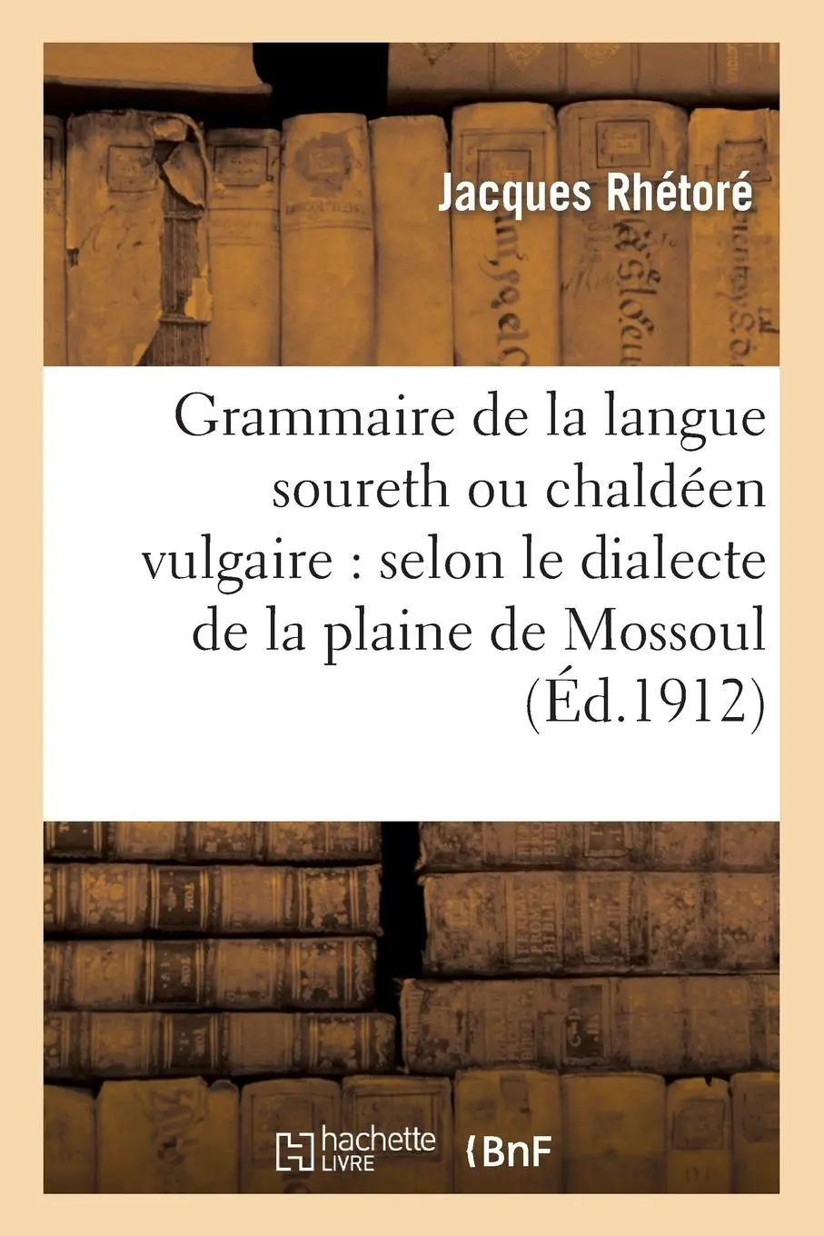 Cover: 9782012886735 | Grammaire de la Langue Soureth Ou Chaldéen Vulgaire: Selon Le...
