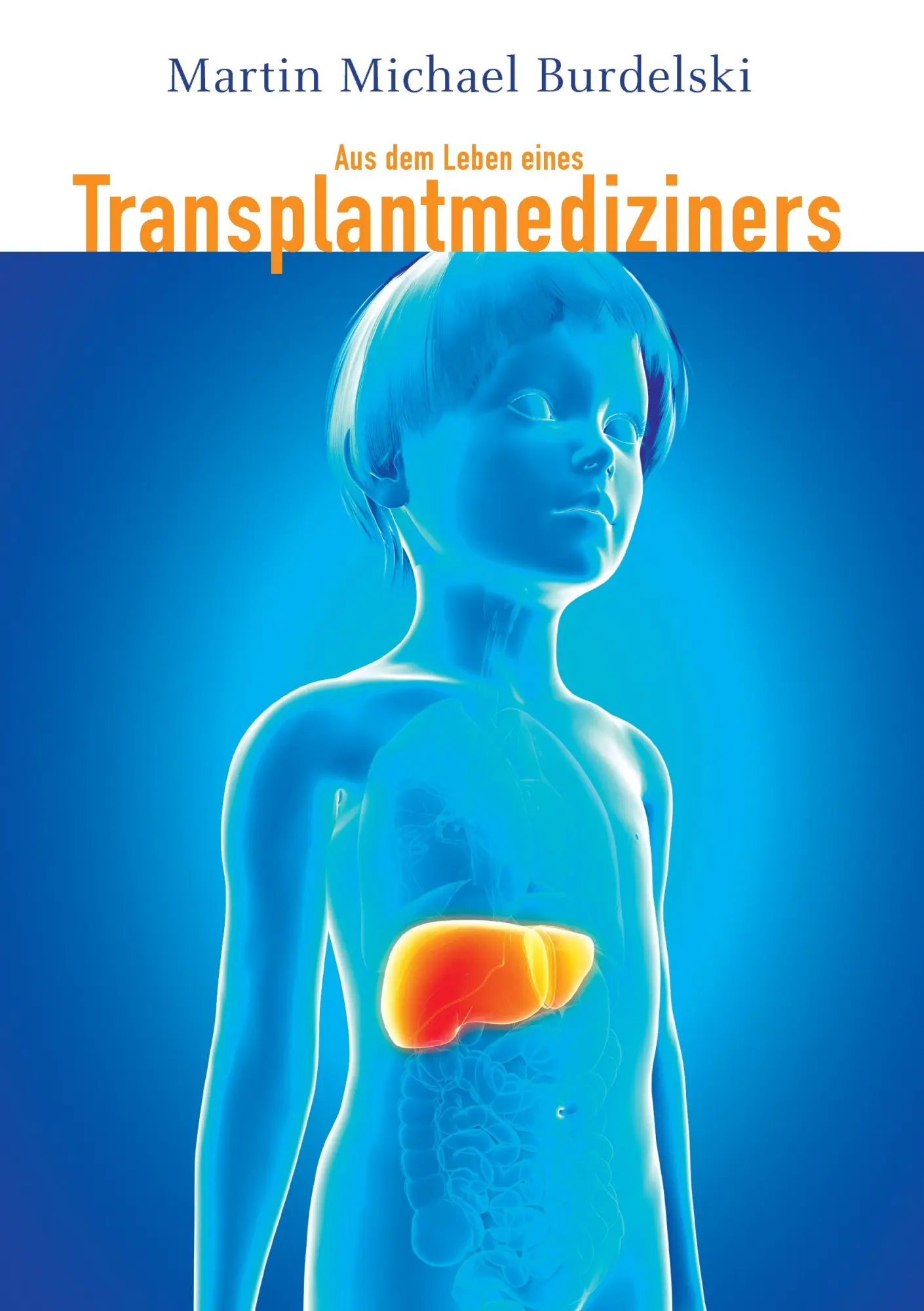 Cover: 9783738626735 | Aus dem Leben eines Transplantmediziners | Martin Burdelski | Buch