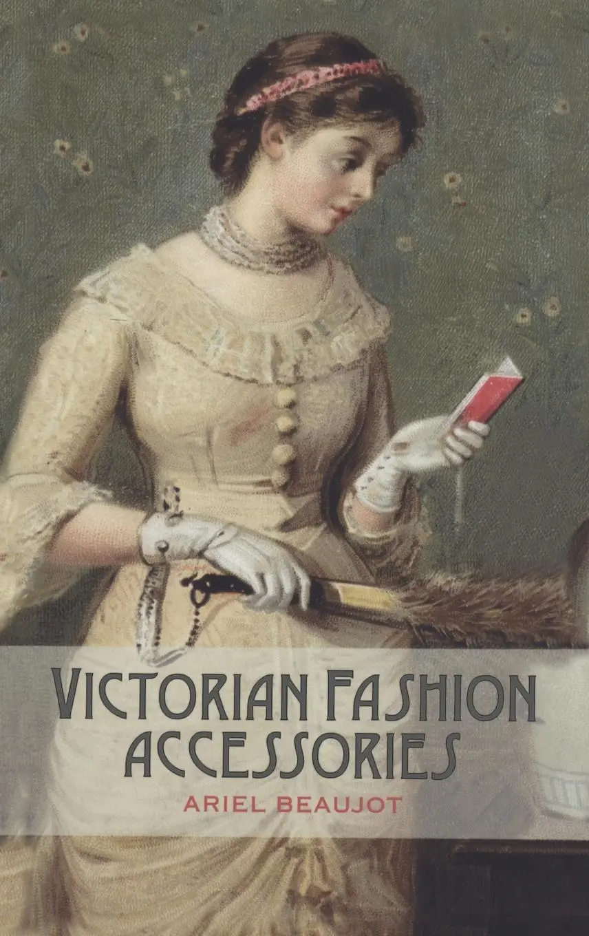Cover: 9781847886835 | Victorian Fashion Accessories | Ariel Beaujot | Buch | Gebunden | 2012