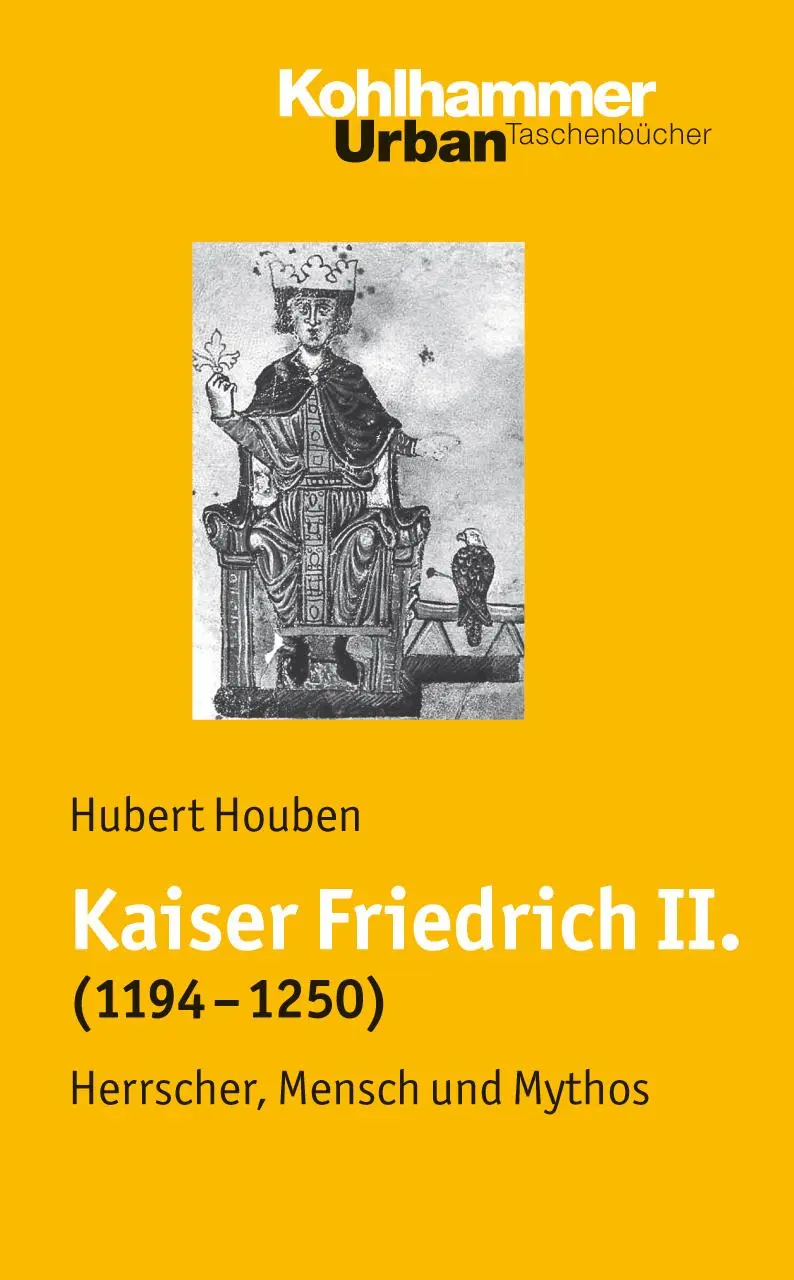 Cover: 9783170186835 | Kaiser Friedrich II. (1194-1250) | Herrscher, Mensch, Mythos | Houben