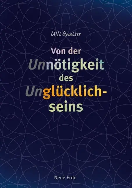 Cover: 9783890606835 | Von der Unnötigkeit des Unglücklichseins | Ulli Quaiser | Taschenbuch