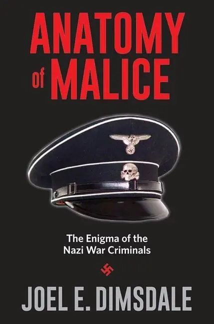 Cover: 9780300226935 | Anatomy of Malice | The Enigma of the Nazi War Criminals | Dimsdale
