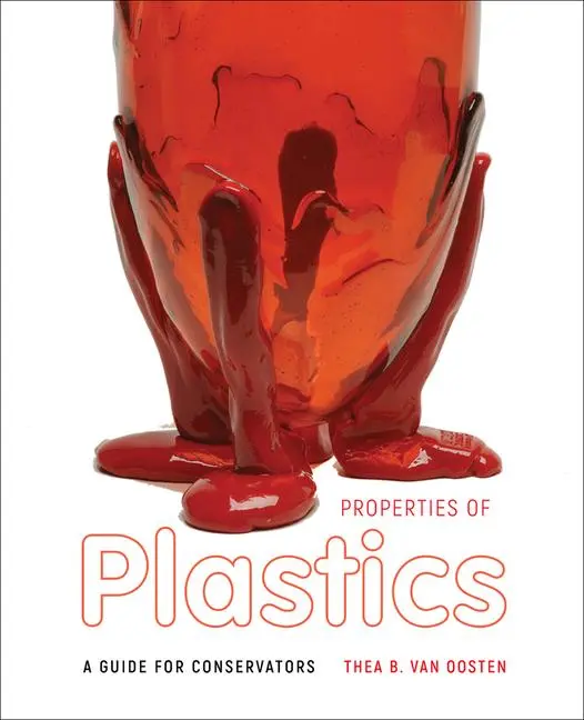 Cover: 9781606066935 | Properties of Plastics | A Guide for Conservators | Thea B van Oosten