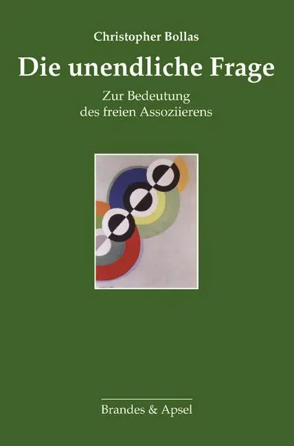 Cover: 9783860996935 | Die unendliche Frage | Zur Bedeutung des freien Assoziierens | Bollas Cover: 9783860996935 | Die unendliche Frage | Zur Bedeutung des freien Assoziierens | Bollas