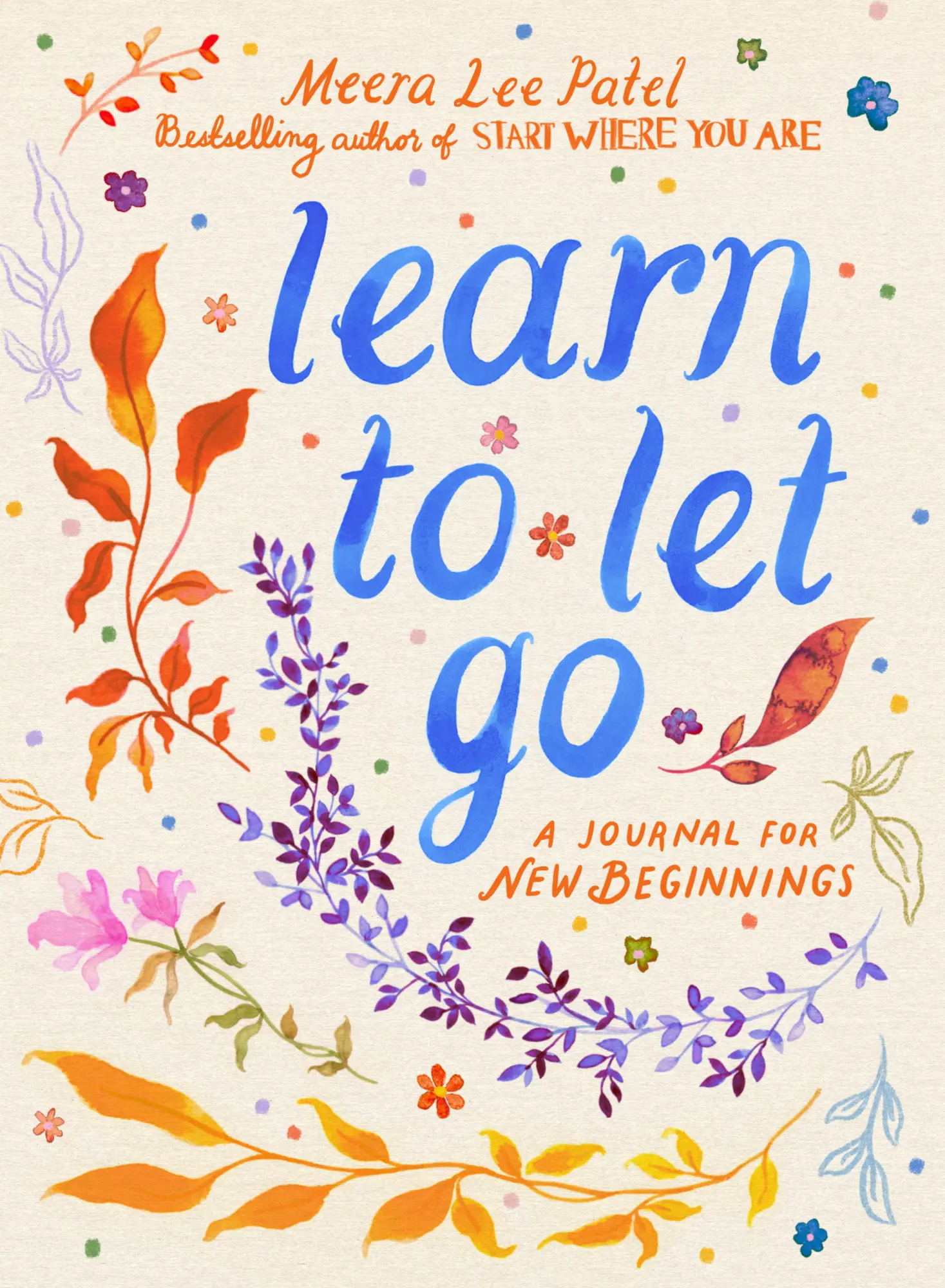 Cover: 9780593717035 | Learn to Let Go | A Journal for New Beginnings | Meera Lee Patel