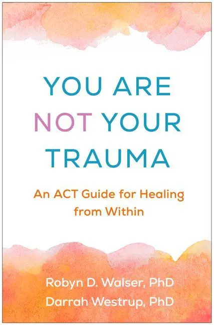 Cover: 9781462557035 | You Are Not Your Trauma | An ACT Guide for Healing from Within | Buch