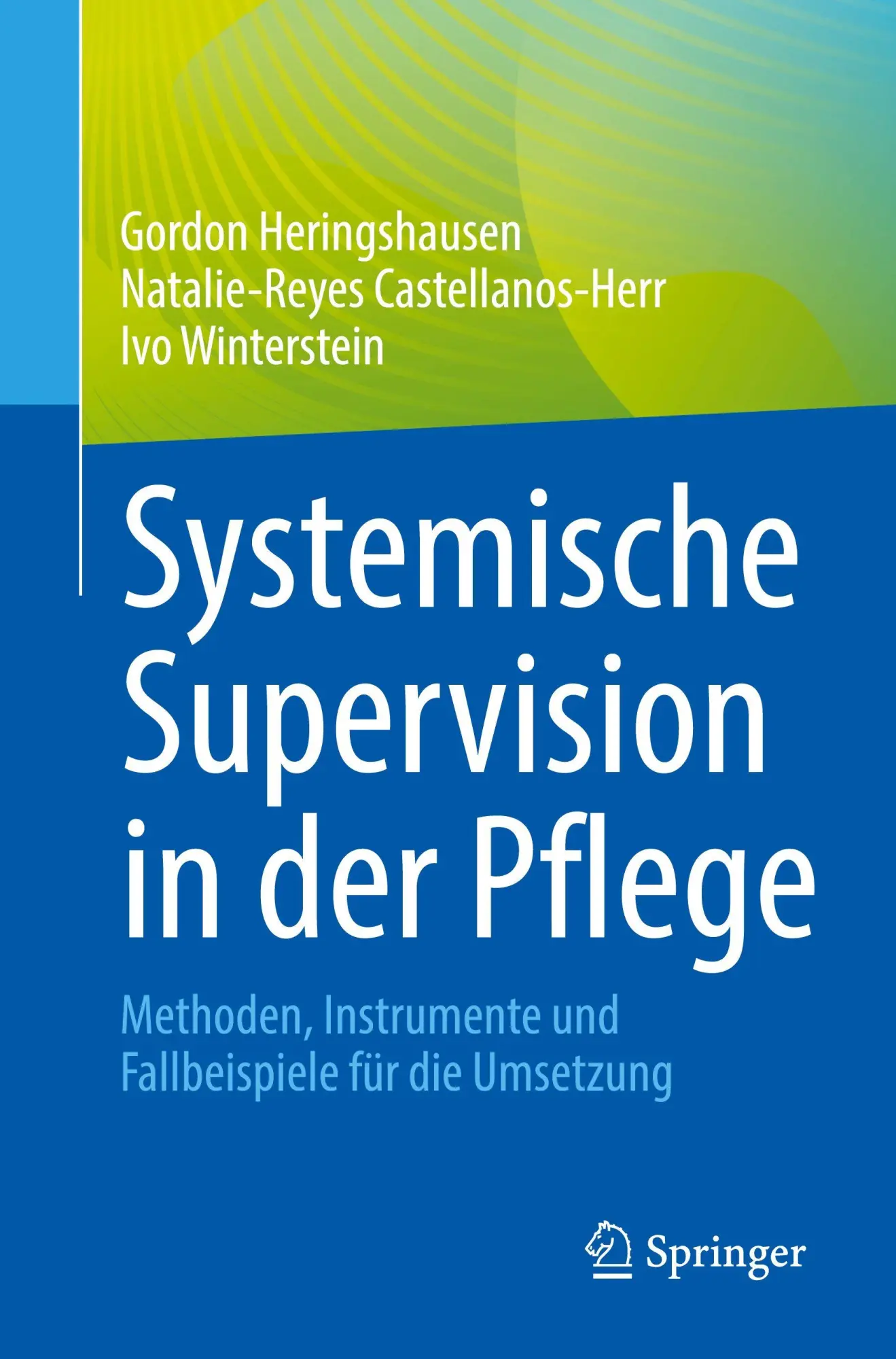 Cover: 9783662717035 | Systemische Supervision in der Pflege | Gordon Heringshausen (u. a.)