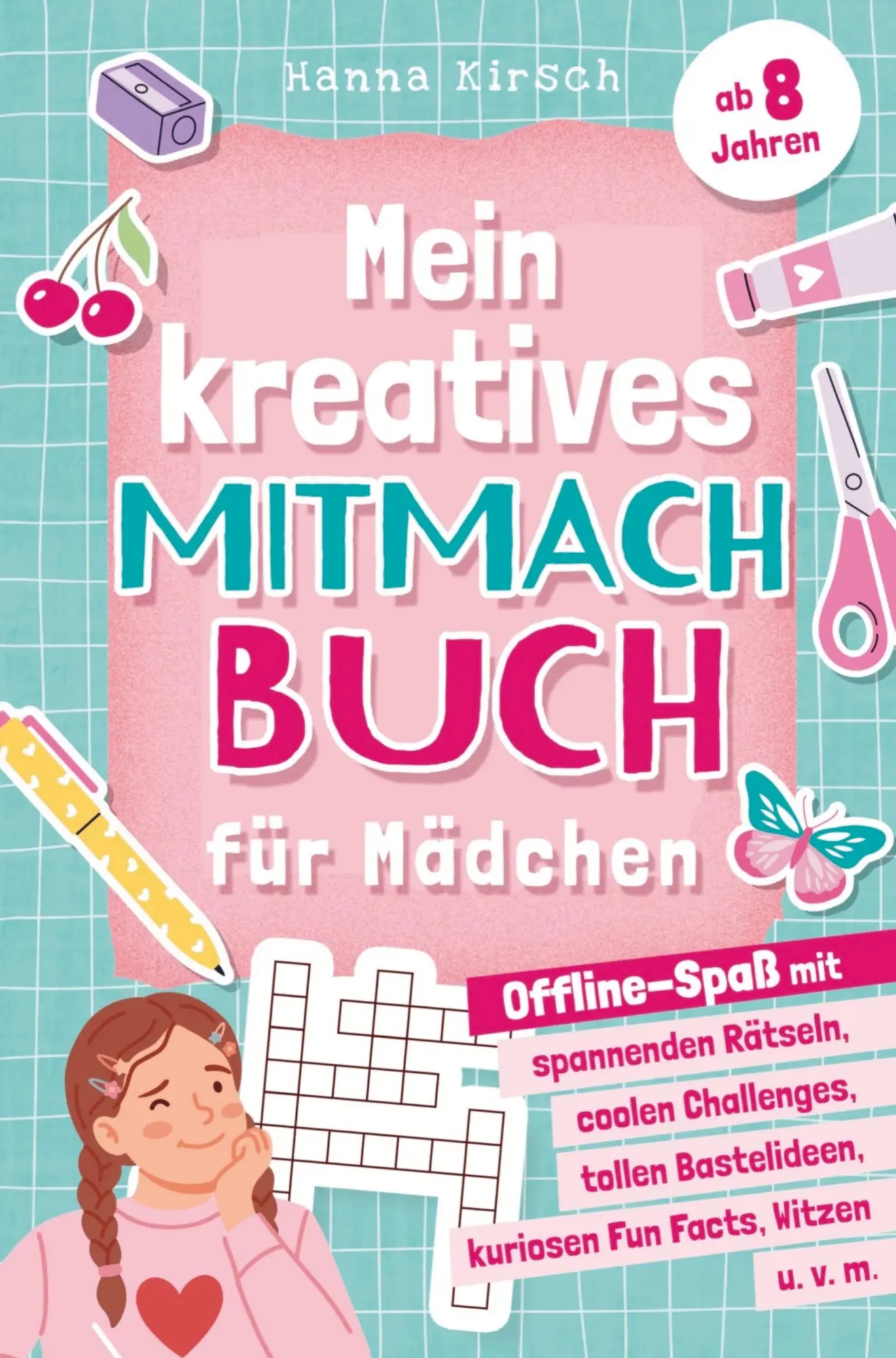 Cover: 9783912667035 | Mein kreatives Mitmachbuch für Mädchen ab 8 Jahren: | Hanna Kirsch