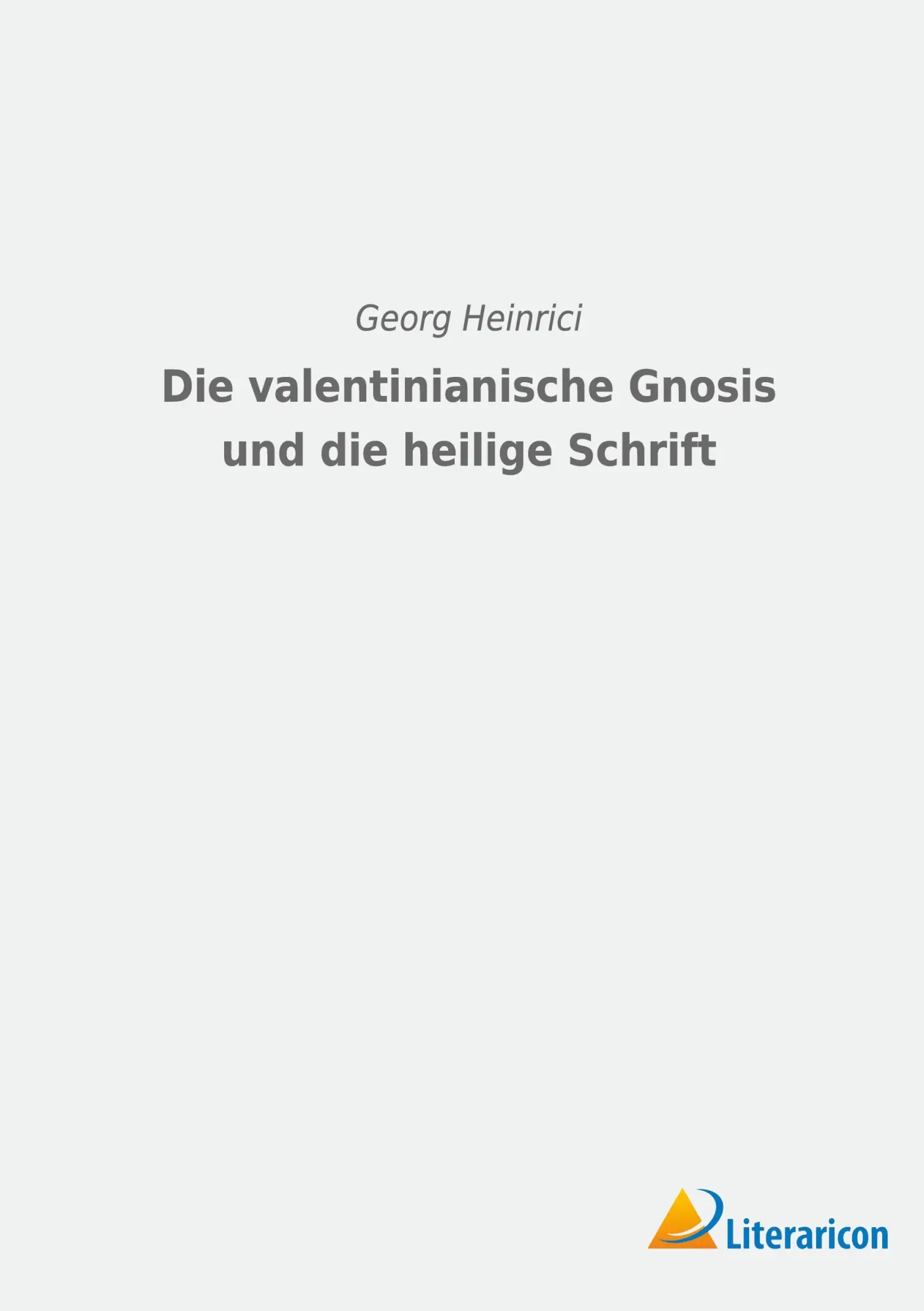 Cover: 9783965067035 | Die valentinianische Gnosis und die Heilige Schrift | Georg Heinrici