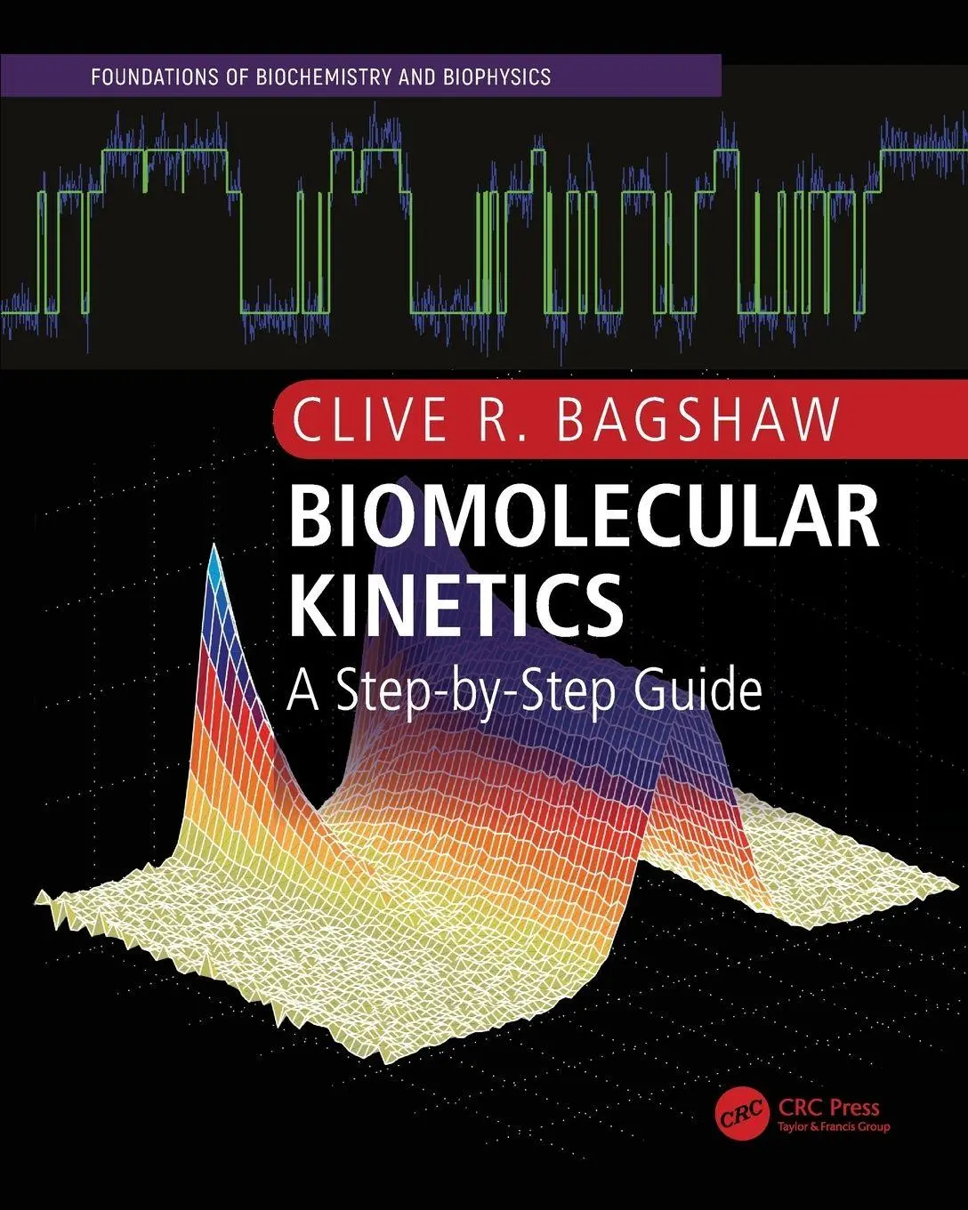 Cover: 9781498727235 | Biomolecular Kinetics | A Step-by-Step Guide | Clive R. Bagshaw | Buch
