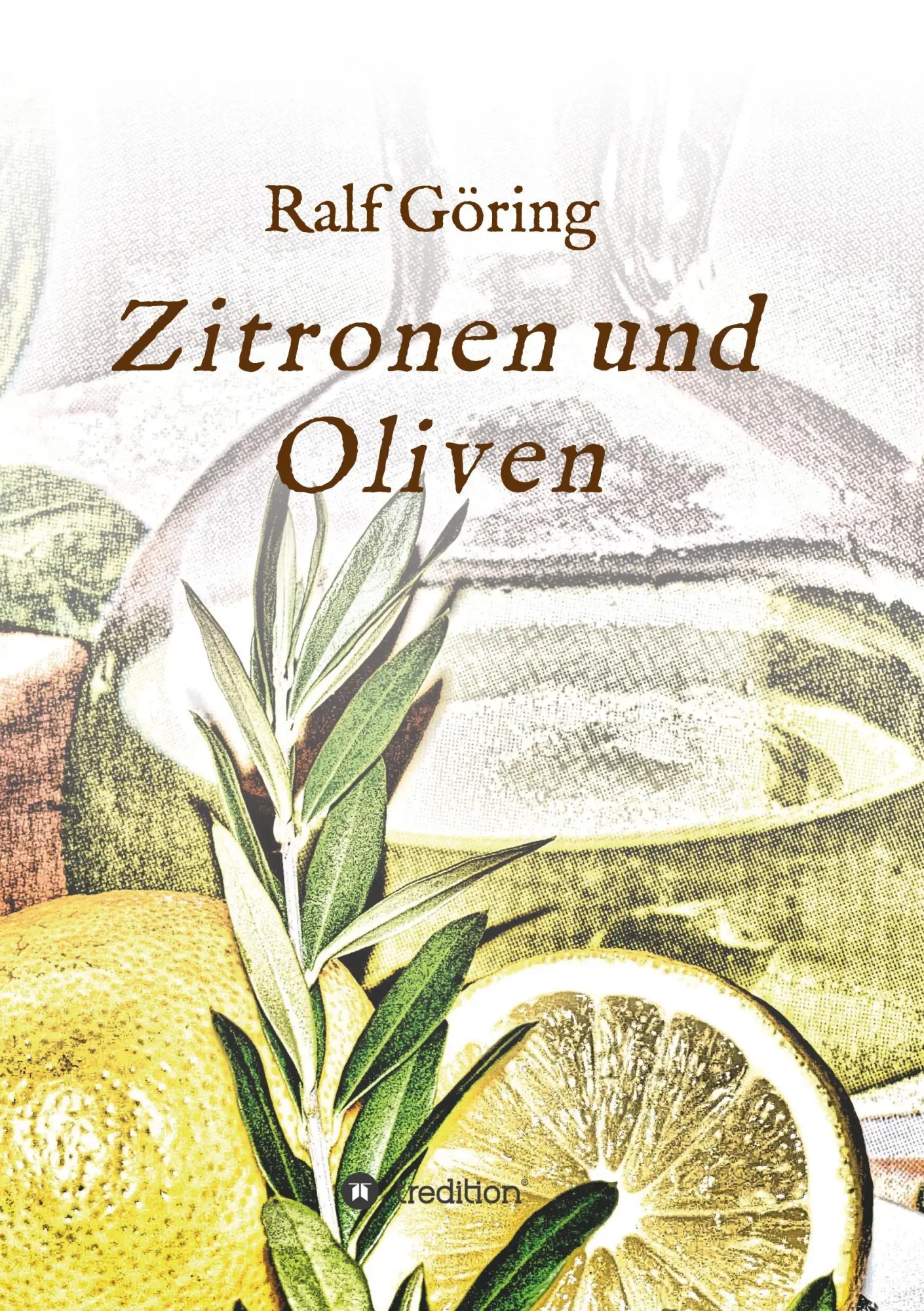 Cover: 9783743977235 | Zitronen und Oliven | Ralf Göring | Taschenbuch | 244 S. | Deutsch