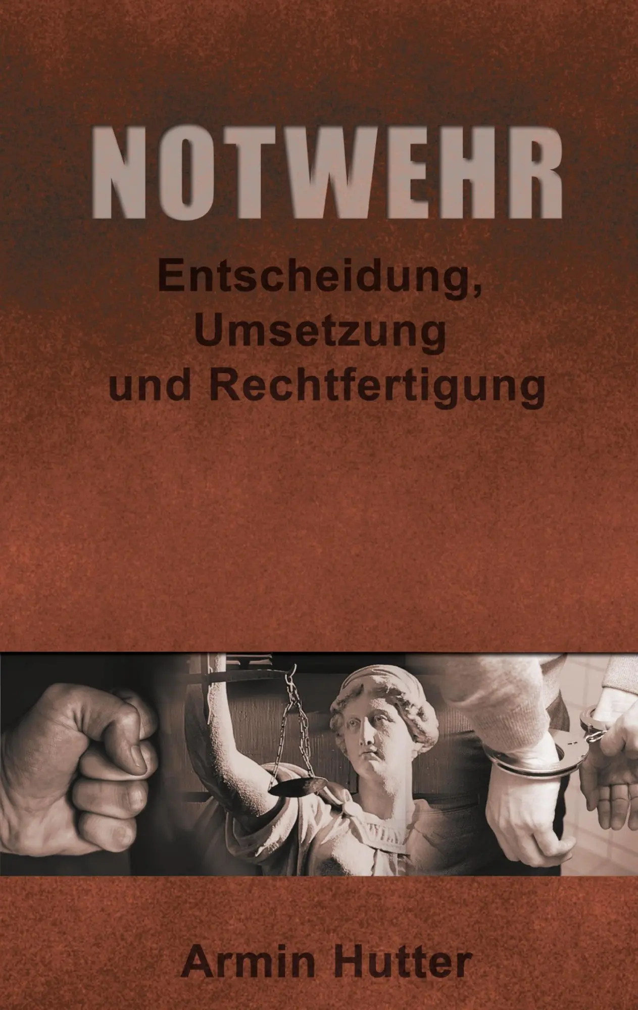 Cover: 9783753497235 | Notwehr | Entscheidung, Umsetzung und Rechtfertigung | Armin Hutter