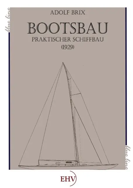 Cover: 9783867417235 | Bootsbau | Praktischer Schiffbau (1929) | Adolf Brix | Taschenbuch
