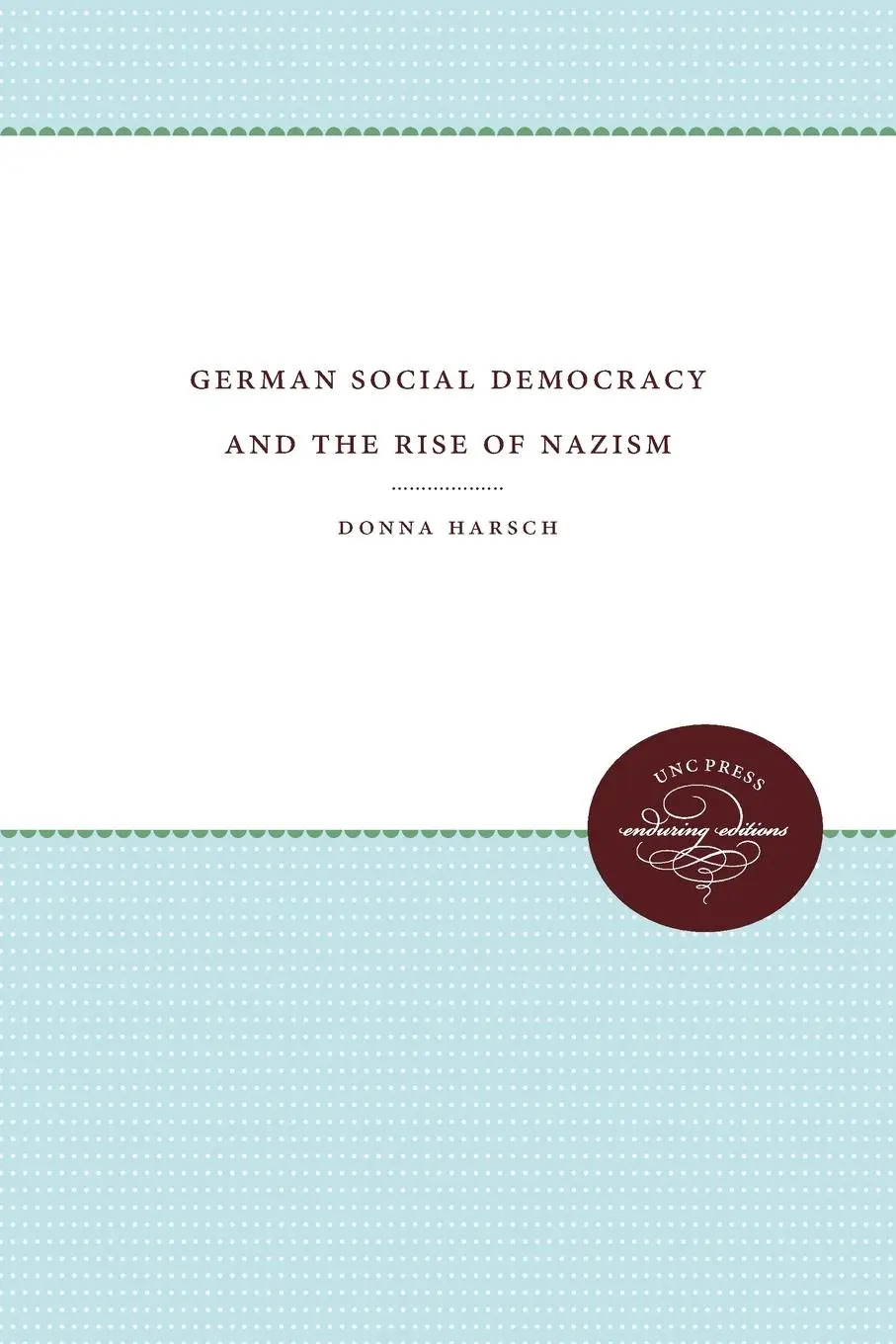 Cover: 9780807857335 | German Social Democracy and the Rise of Nazism | Donna Harsch | Buch
