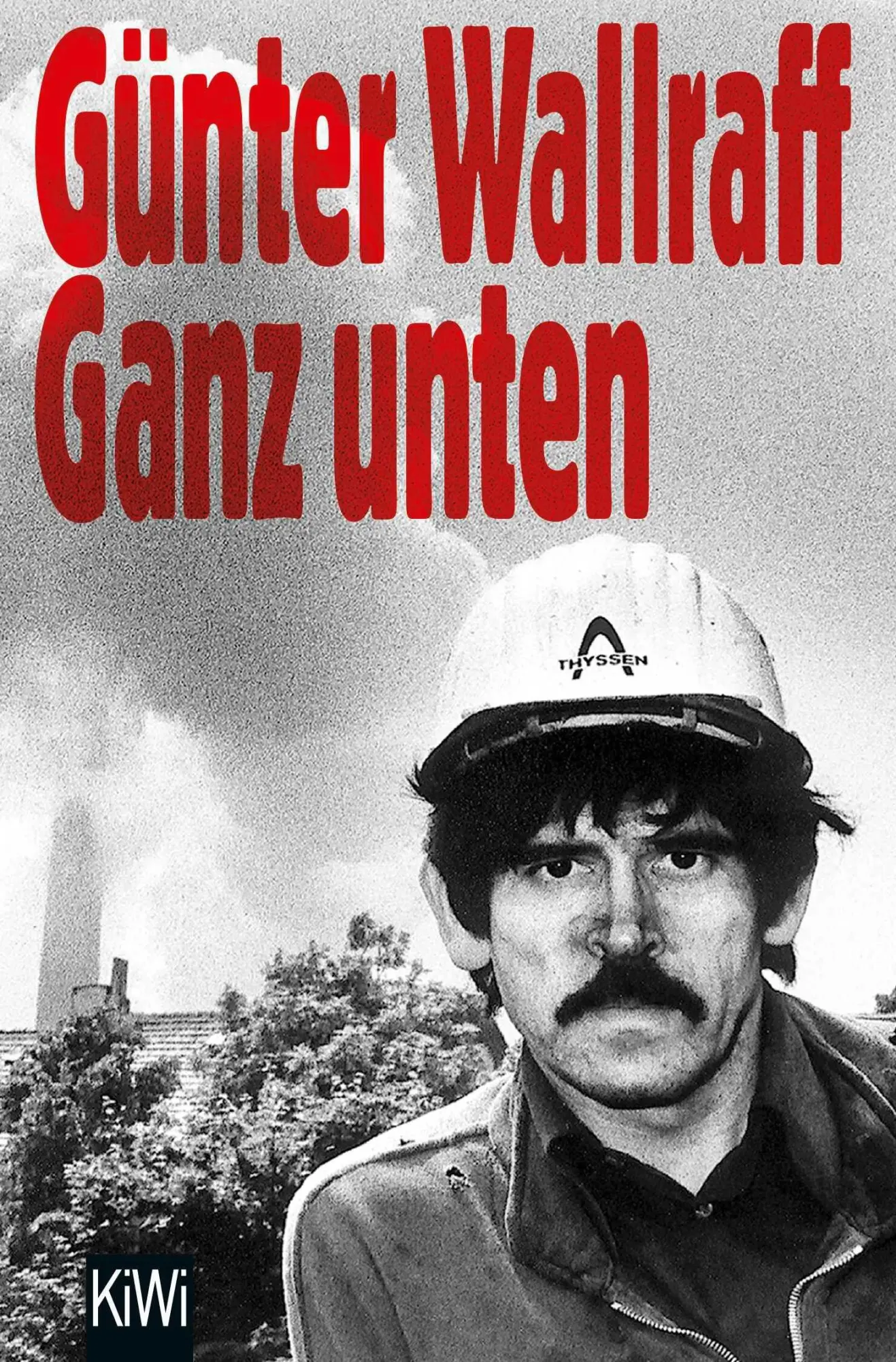 Cover: 9783462017335 | Ganz unten | Mit einem Nachwort von Mely Kiyak | Günter Wallraff