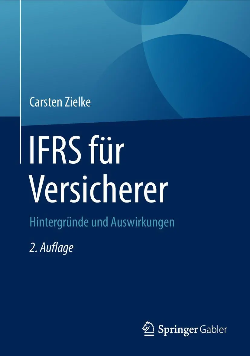 Cover: 9783658207335 | IFRS für Versicherer | Hintergründe und Auswirkungen | Carsten Zielke Cover: 9783658207335 | IFRS für Versicherer | Hintergründe und Auswirkungen | Carsten Zielke