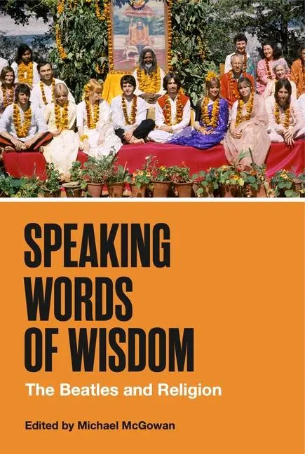 Cover: 9780271097435 | Speaking Words of Wisdom | The Beatles and Religion | Michael Mcgowan