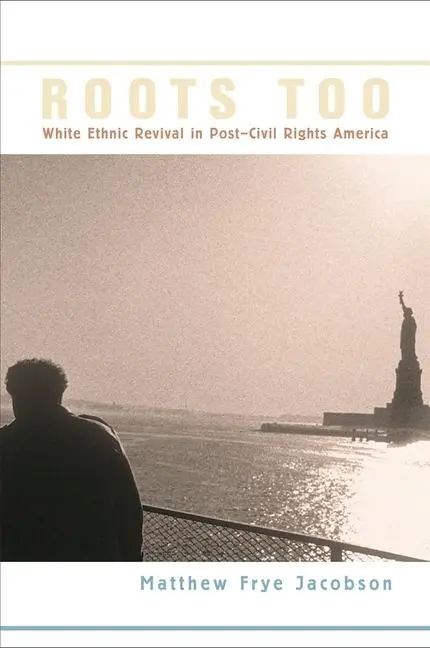 Cover: 9780674027435 | Roots Too | White Ethnic Revival in Post-Civil Rights America | Buch