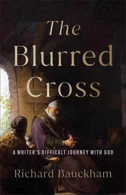 Cover: 9781540967435 | The Blurred Cross | A Writer's Difficult Journey with God | Bauckham