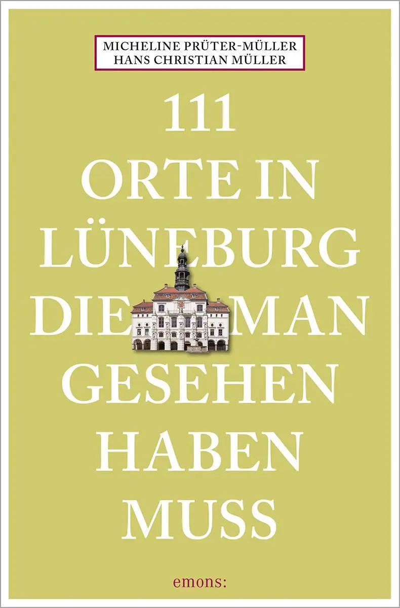 Cover: 9783740817435 | 111 Orte in Lüneburg, die man gesehen haben muss | Reiseführer | Buch