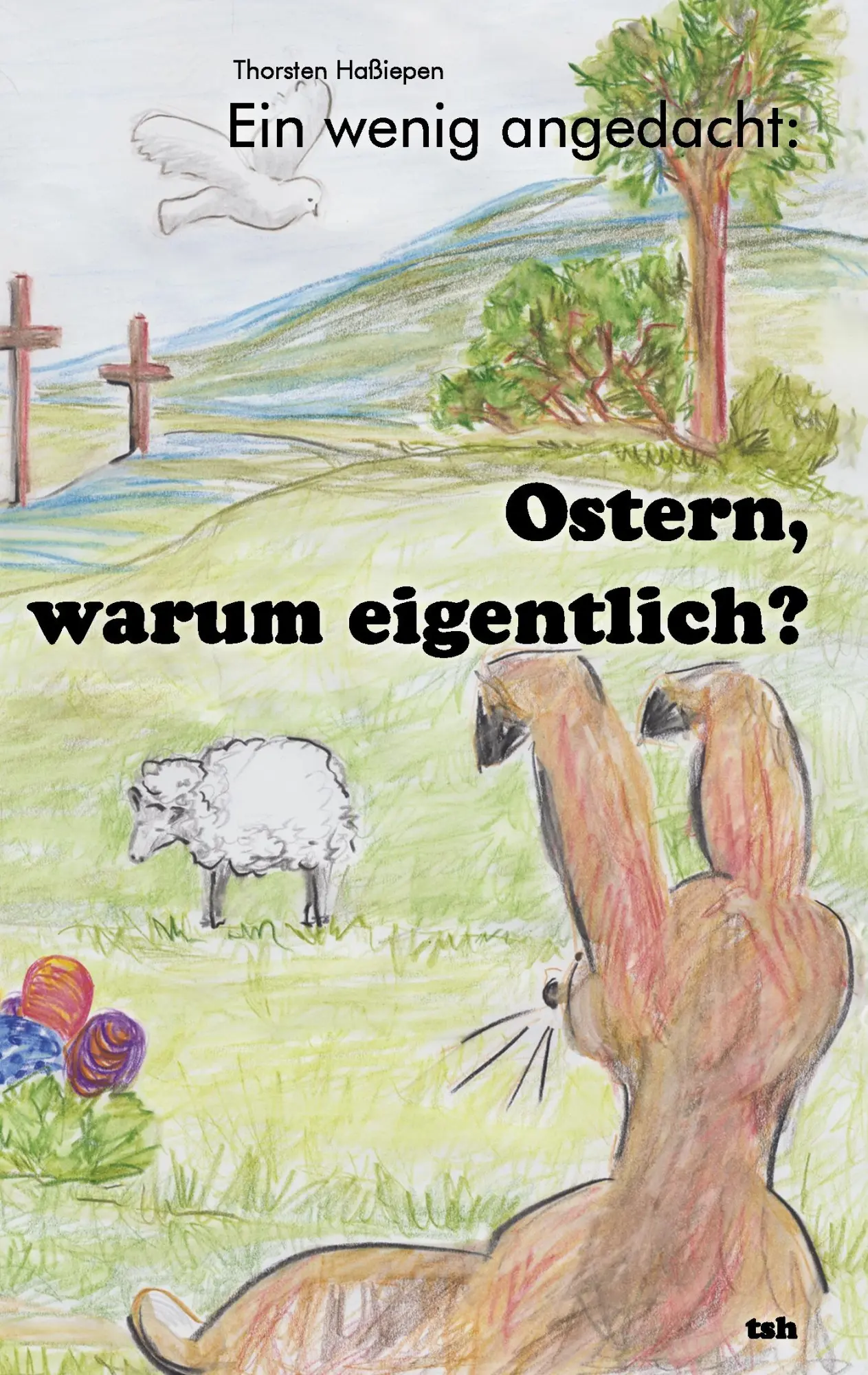 Cover: 9783848207435 | Ein wenig angedacht: Ostern, warum eigentlich? | Thorsten Haßiepen