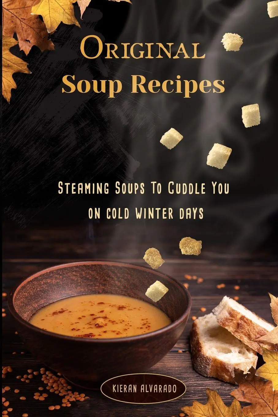 Cover: 9781716037535 | Original Soup Recipes | Kieran Alvarado | Taschenbuch | Englisch