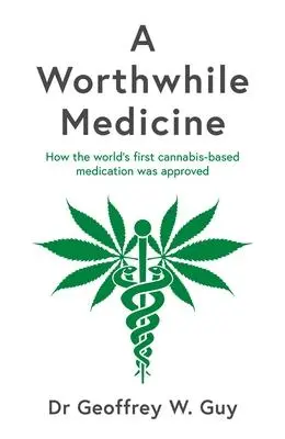 Cover: 9781788167635 | A Worthwhile Medicine: How the World's First Cannabis-Based...