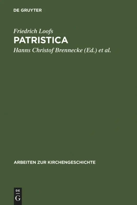 Cover: 9783110157635 | Patristica | Ausgewählte Aufsätze zur Alten Kirche | Friedrich Loofs