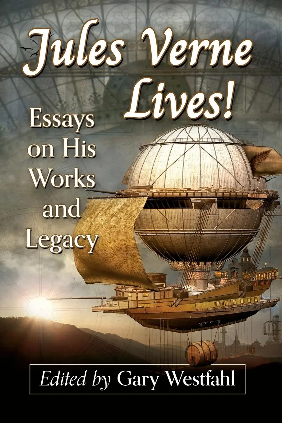 Cover: 9781476687735 | Jules Verne Lives! | Essays on His Works and Legacy | Gary Westfahl