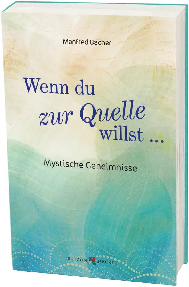 Cover: 9783766627735 | Wenn Du zur Quelle willst | Mystische Geheimnisse | Manfred Bacher