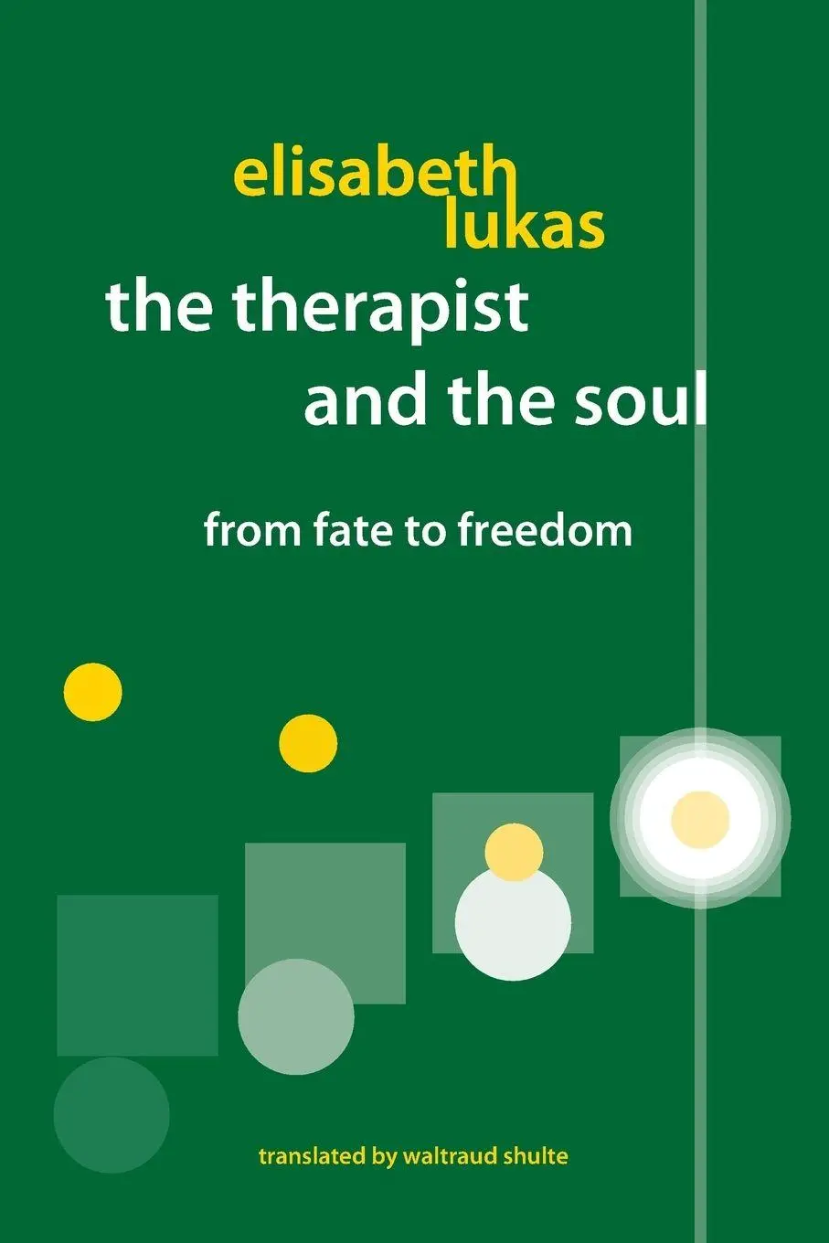 Cover: 9780982427835 | The Therapist and the Soul | From Fate to Freedom | Elisabeth Lukas