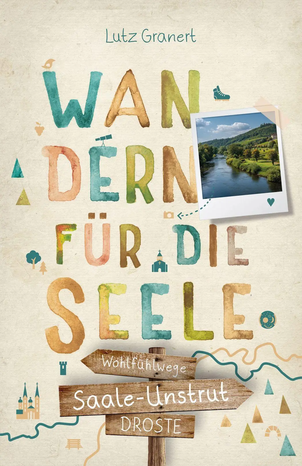 Cover: 9783770027835 | Saale-Unstrut. Wandern für die Seele | Lutz Granert | Taschenbuch